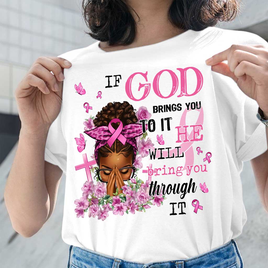 If God Bring You To It He Will bring you through It Breast Cancer Shirt, Breast Cancer Awareness Pink Ribbon Shirt, Christian Strong Women Shirt QFDT290903