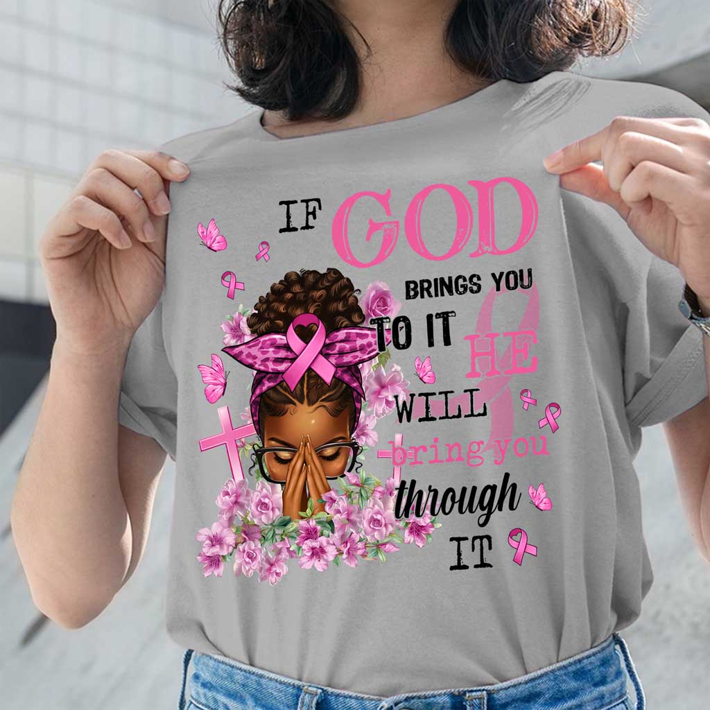 If God Bring You To It He Will bring you through It Breast Cancer Shirt, Breast Cancer Awareness Pink Ribbon Shirt, Christian Strong Women Shirt QFDT290903