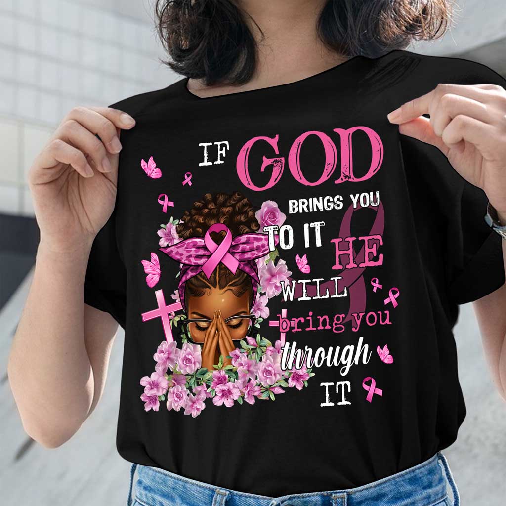 If God Bring You To It He Will bring you through It Breast Cancer Shirt, Breast Cancer Awareness Pink Ribbon Shirt, Christian Strong Women Shirt QFDT290903