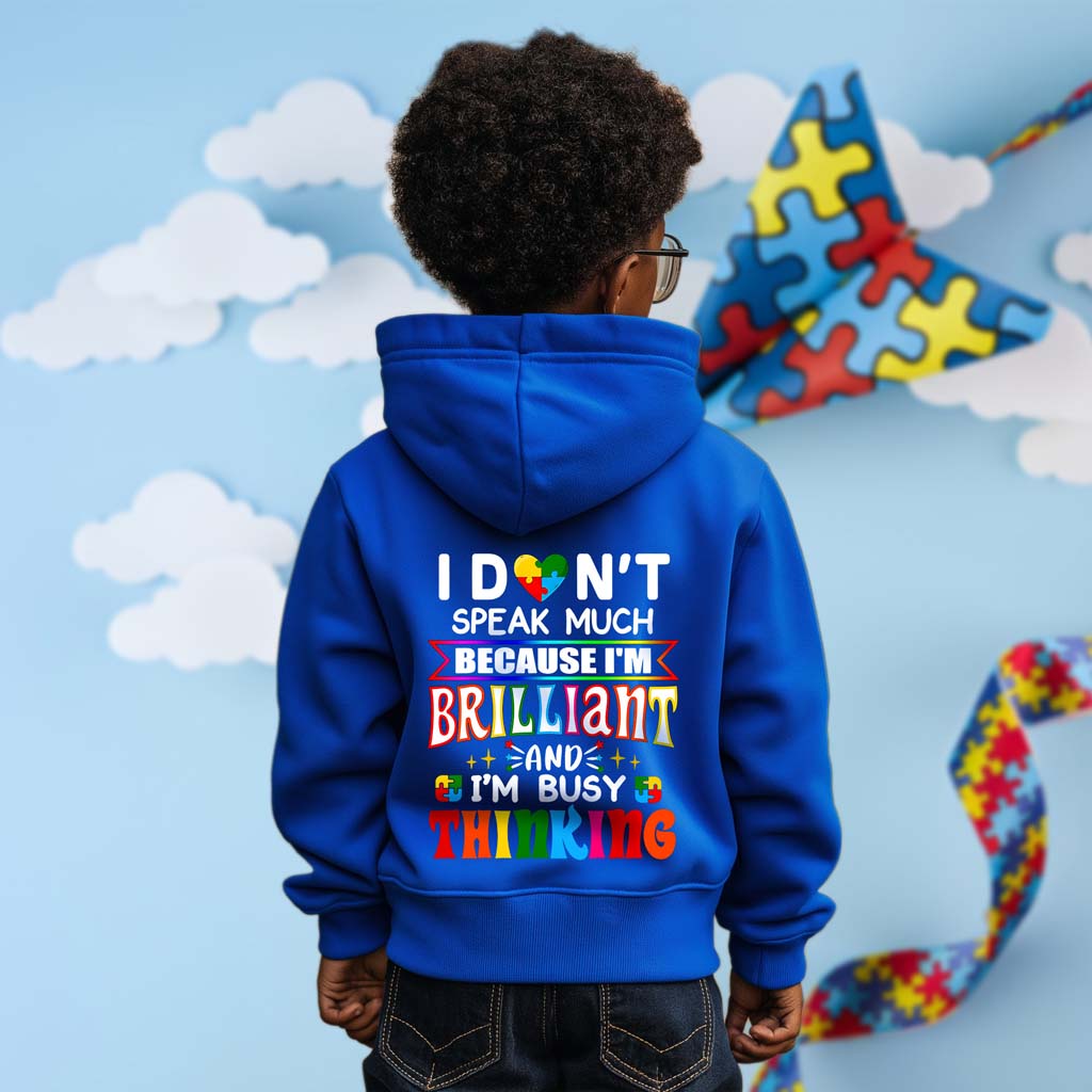 Personalized Autism Hoodie for kids, I Don't Speak Much Because I'm Brilliant And I'm Busy Thinking, Autism Awareness Gift, Gift for kids NPLT4100102
