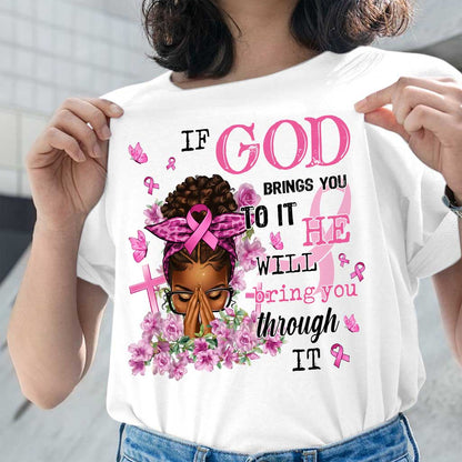 If God Bring You To It He Will bring you through It Breast Cancer Shirt, Breast Cancer Awareness Pink Ribbon Shirt, Christian Strong Women Shirt QFDT290903