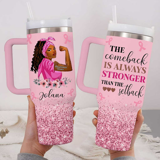 Personalized Breast Cancer 40 Oz Tumbler, Breast Cancer Awareness, The Comback Is Always Stronger Than The Setback QFUU4200701