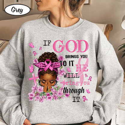 If God Bring You To It He Will bring you through It Breast Cancer Shirt, Breast Cancer Awareness Pink Ribbon Shirt, Christian Strong Women Shirt QFDT290903