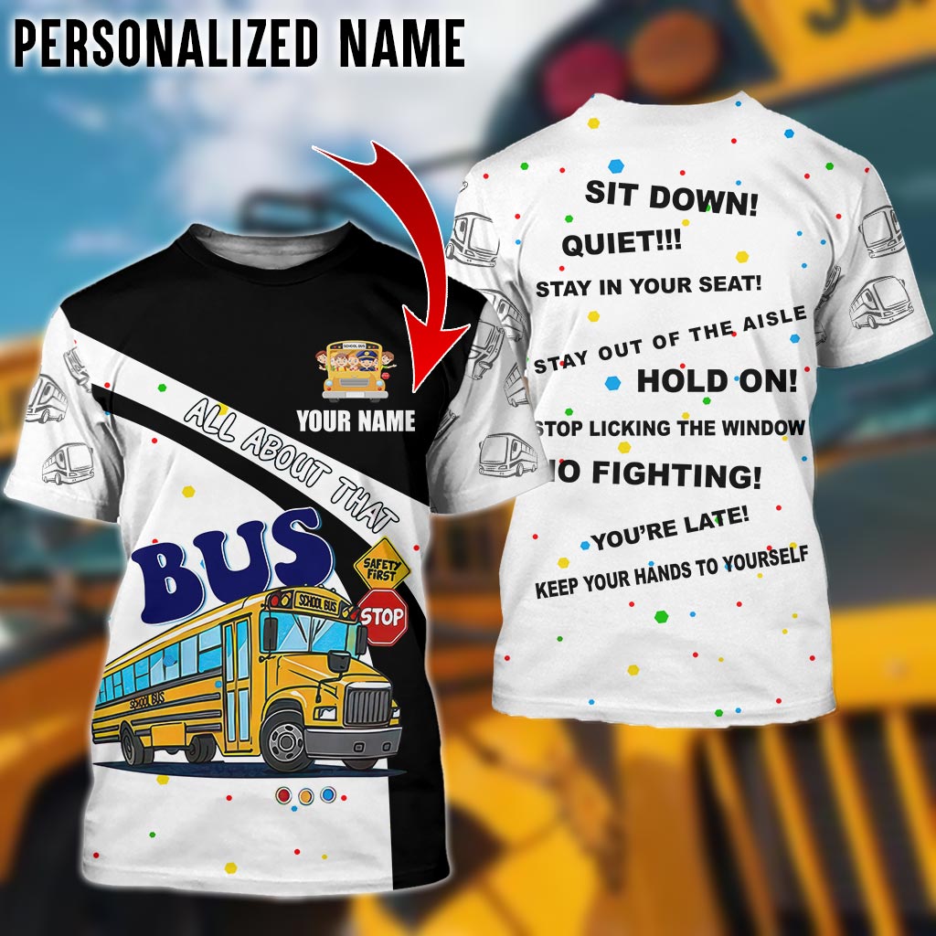All About That School Bus Driver – Personalized Name 3D Tshirt NPTD4030702