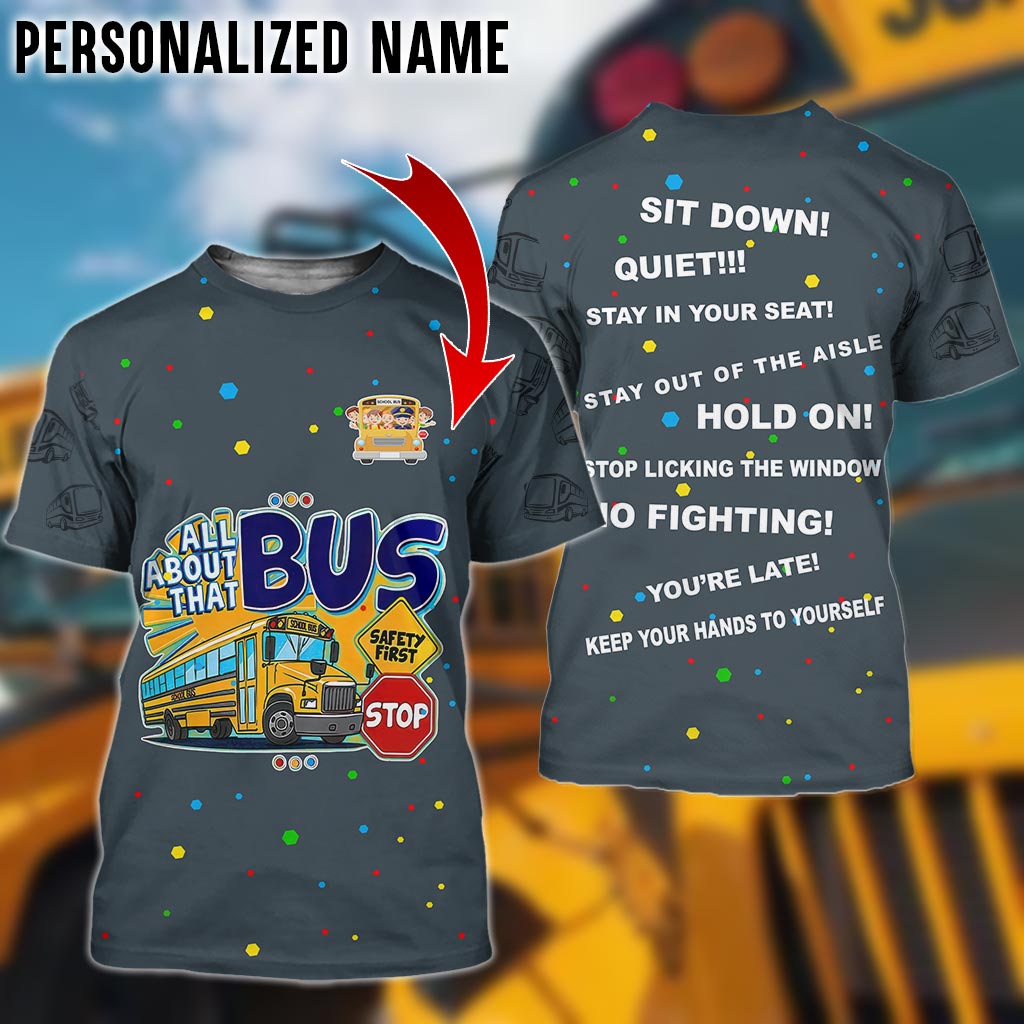 All About That School Bus Driver – Personalized Name 3D Tshirt NPTD4030702