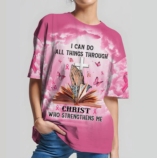 I Can Do All Things Through Christ Who Strengthens Me Breast Cancer Awareness 3D All Over Printed Clothes QFTO4240601 T SHIRT